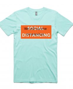 Social Distancing We Will Survive Green Mint T shirts
