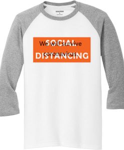 Social Distancing We Will Survive White Grey Raglan T shirts