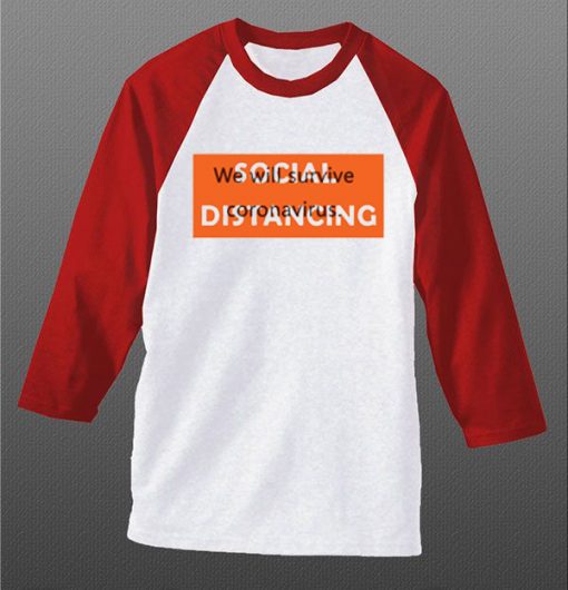 Social Distancing We Will Survive White Red Raglan T shirts