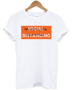 Social Distancing We Will Survive White T shirts