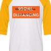 Social Distancing We Will Survive White Yellow Raglan T shirts