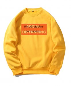 Social Distancing We Will Survive Yellow Sweatshirts
