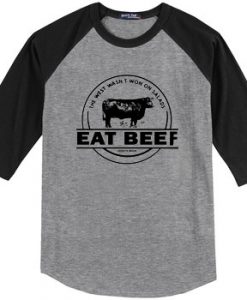 The West Wasn’t Won On Salads Eat Beef Grey Black Raglan T shirts