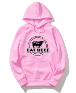 The West Wasn’t Won On Salads Eat Beef Pink Hoodie