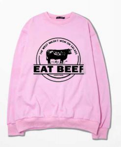 The West Wasn’t Won On Salads Eat Beef Pink Sweatshirts