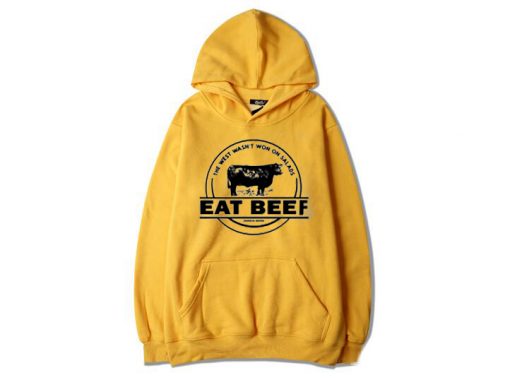 The West Wasn’t Won On Salads Eat Beef Yellow Hoodie