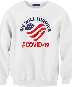We Will Survive From Covid-19 White Sweatshirts