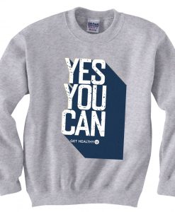 Yes You Can Grey Sweatshirts