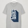 Yes You Can Grey T shirts