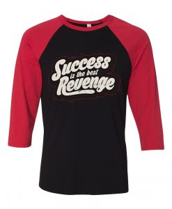 Success is The Best Revenge Black Red Raglan T shirts