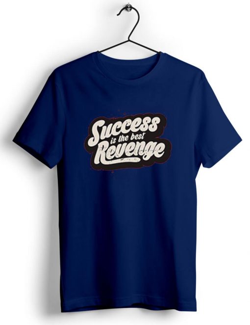 Success is The Best Revenge Blue T shirts