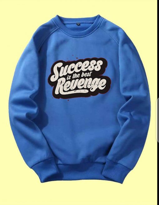 Success is The Best Revenge Blue Sweatshirts