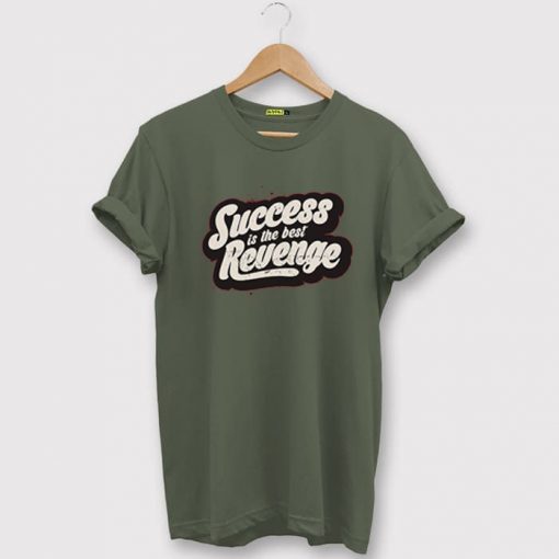 Success is The Best Revenge Green Army T shirts
