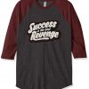 Success is The Best Revenge Grey Brown Raglan T shirts
