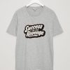 Success is The Best Revenge Grey T shirts