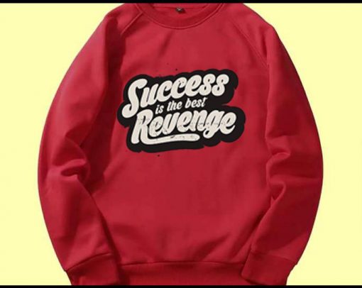 Success is The Best Revenge Red Sweatshirts