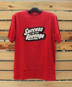 Success is The Best Revenge Red T shirts
