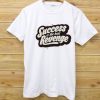 Success is The Best Revenge White T shirts