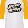 Success is The Best Revenge White Yellow Raglan T shirts