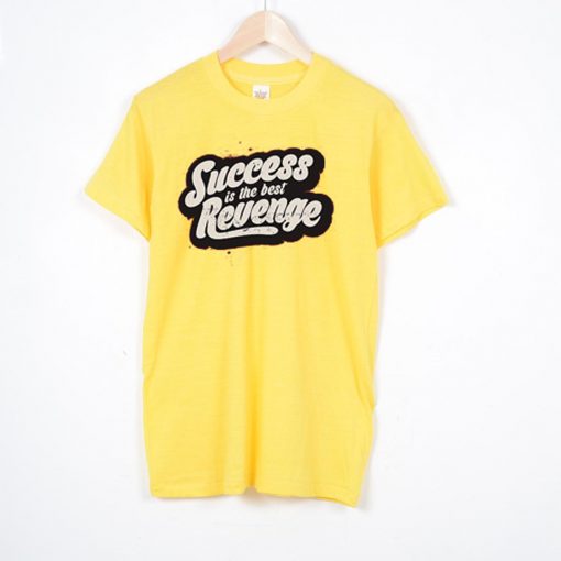 Success is The Best Revenge Yellow T shirts