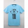 I Only Have For Your Blue Sky T shirts
