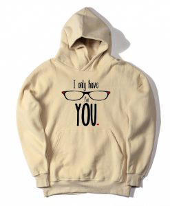 I Only Have For Your Cream Hoodie