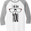 I Only Have For Your White Grey Raglan T shirts