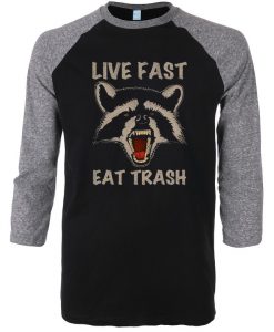 Live Fast Eat Trash Black Grey Raglan T shirts