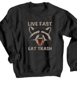 Live Fast Eat Trash Black Sweatshirts