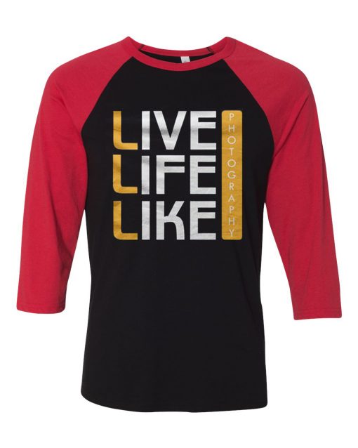 Live Life Like Black Red Raglan T shirts