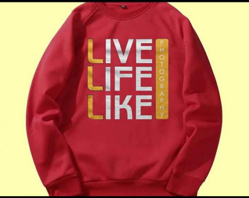 Live Life Like Red Sweatshirts