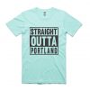 Straight OUTTA Portland Green Mint T shirts
