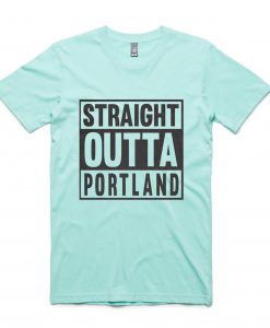 Straight OUTTA Portland Green Mint T shirts
