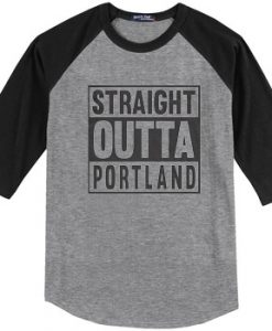 Straight OUTTA Portland Grey Black Raglan T shirts
