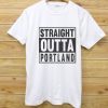Straight OUTTA Portland White T shirts