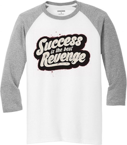 Success is The Best Revenge White Grey Raglan T shirts