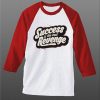 Success is The Best Revenge White Red Raglan T shirts