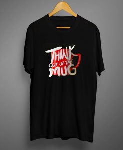 Think Out Of The Mug Black T shirts