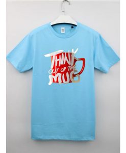 Think Out Of The Mug Blue Sky T shirts