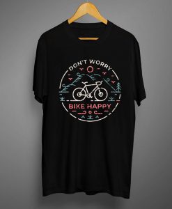 Don't Worry Bike Happy T shirt