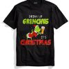 Drink Up Grinches It's Christmas T Shirt