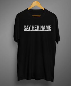 Say Her Name T Shirt