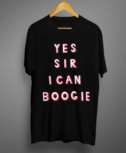 Yes Sir I Can Boogie T Shirt