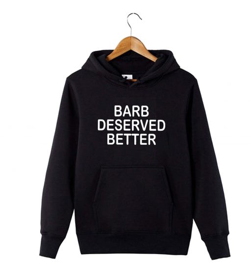 Barb Deserved Better Hoodie