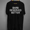 Barb Deserved BetterT shirt