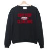 Can't Stop Cleveland Indians Sweatshirt