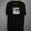 Happy Life T shirt
