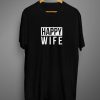 Happy Wife T shirt
