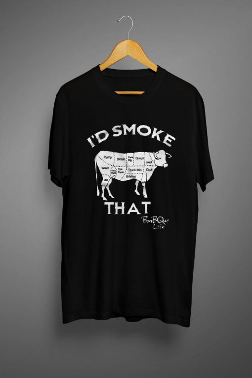 I'd Smoke That T Shirt