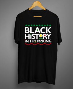 Black History in the Making T-Shirt